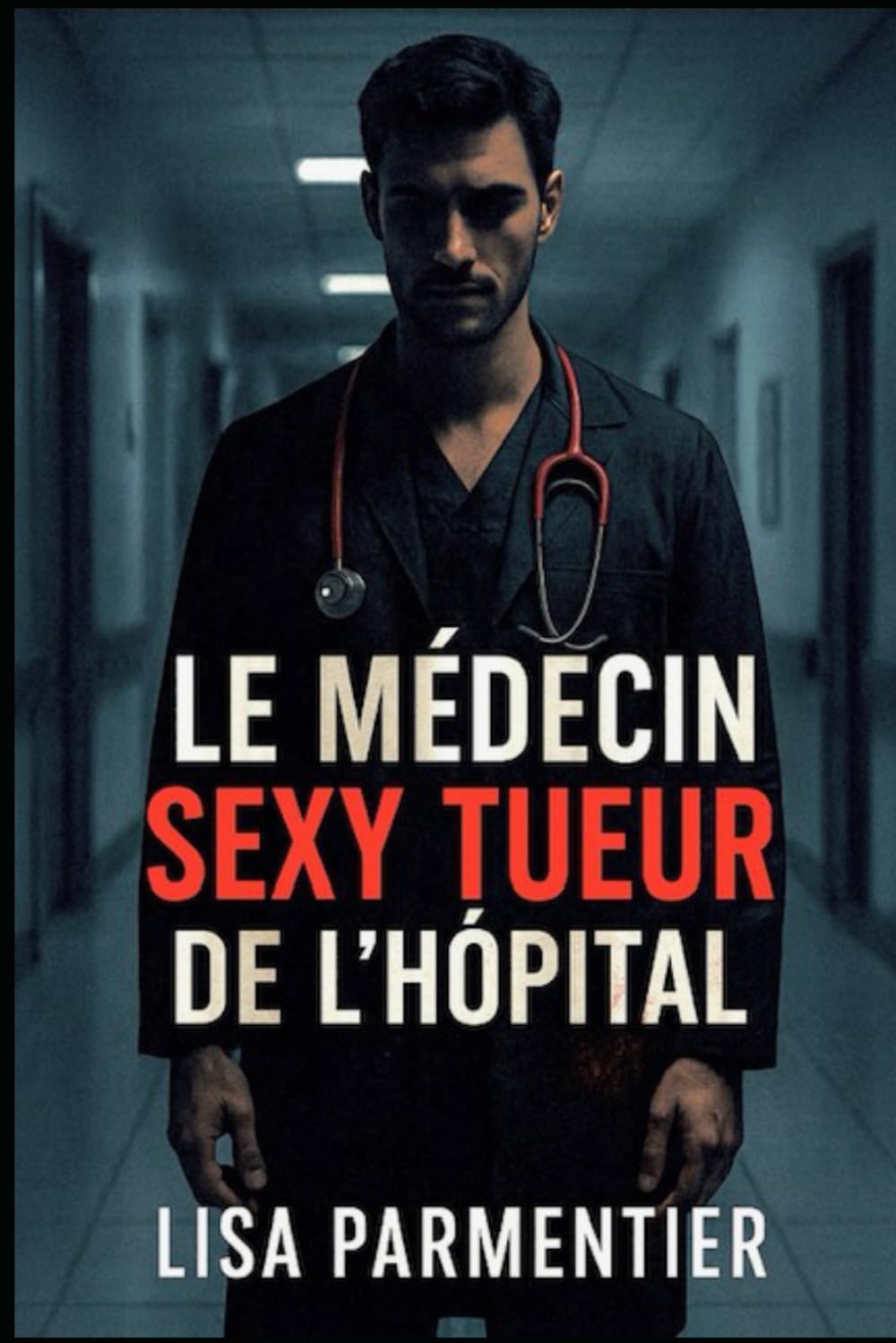 Le médecin sexy tueur de l’hôpital: « Il sauve des vies le jour… et choisit ses morts la nuit. »