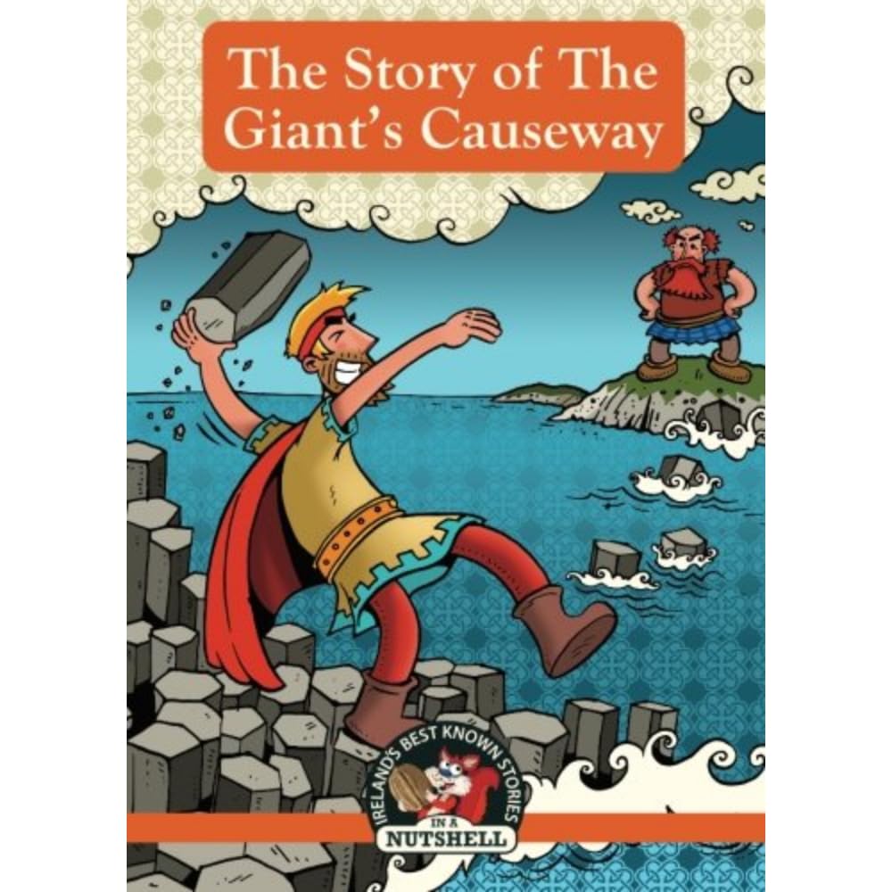 The Giant's Causeway: (Irish Myths & Legends In A Nutshell Book 6) (Ireland's Best Known Stories in a Nutshell)