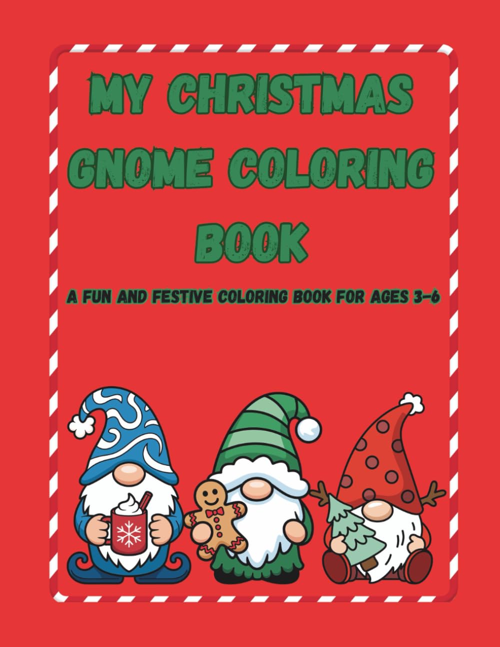 My Christmas Gnome Coloring Book: A Fun and Festive Coloring Book for Ages 2-5