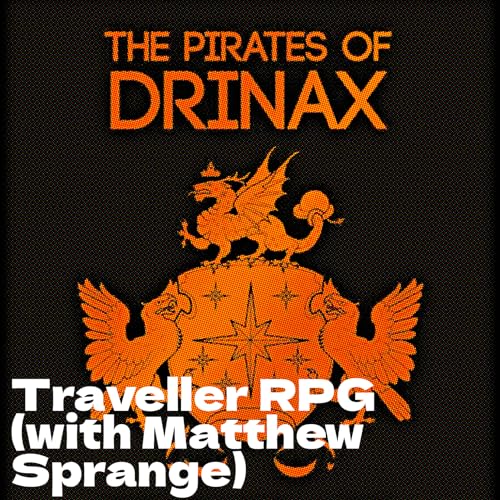 The Pirates of Drinax, Traveller RPG (with Matthew Sprange)