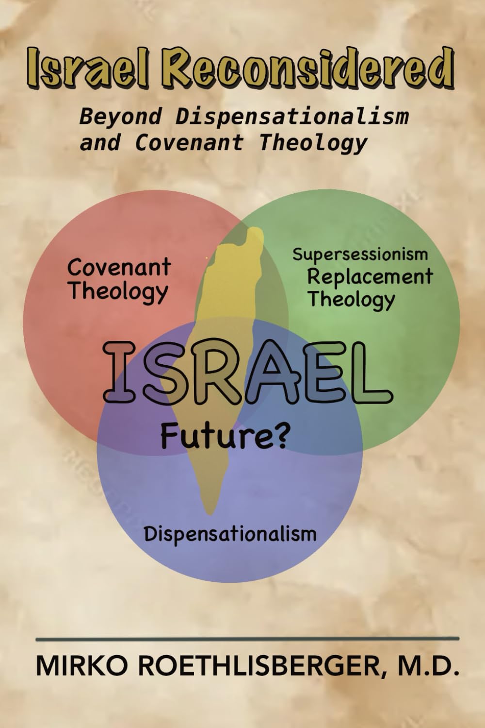 Israel Reconsidered: Beyond Dispensationalism And Covenant Theology