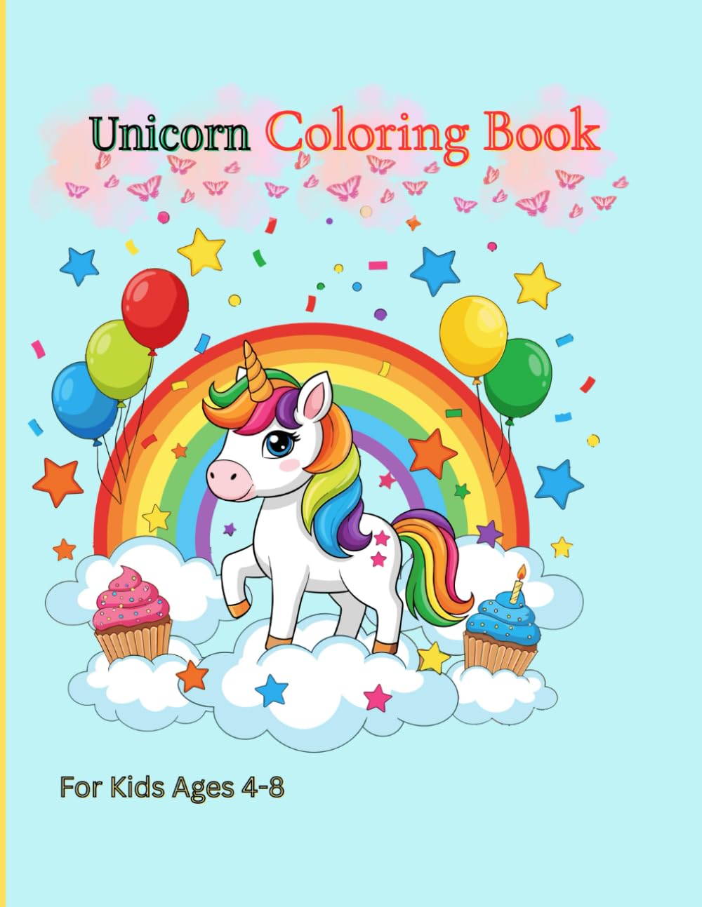 Unicorn Coloring Book: Cute & Magical Unicorns, Rainbows, and Fun Designs for Kids Ages 4–8