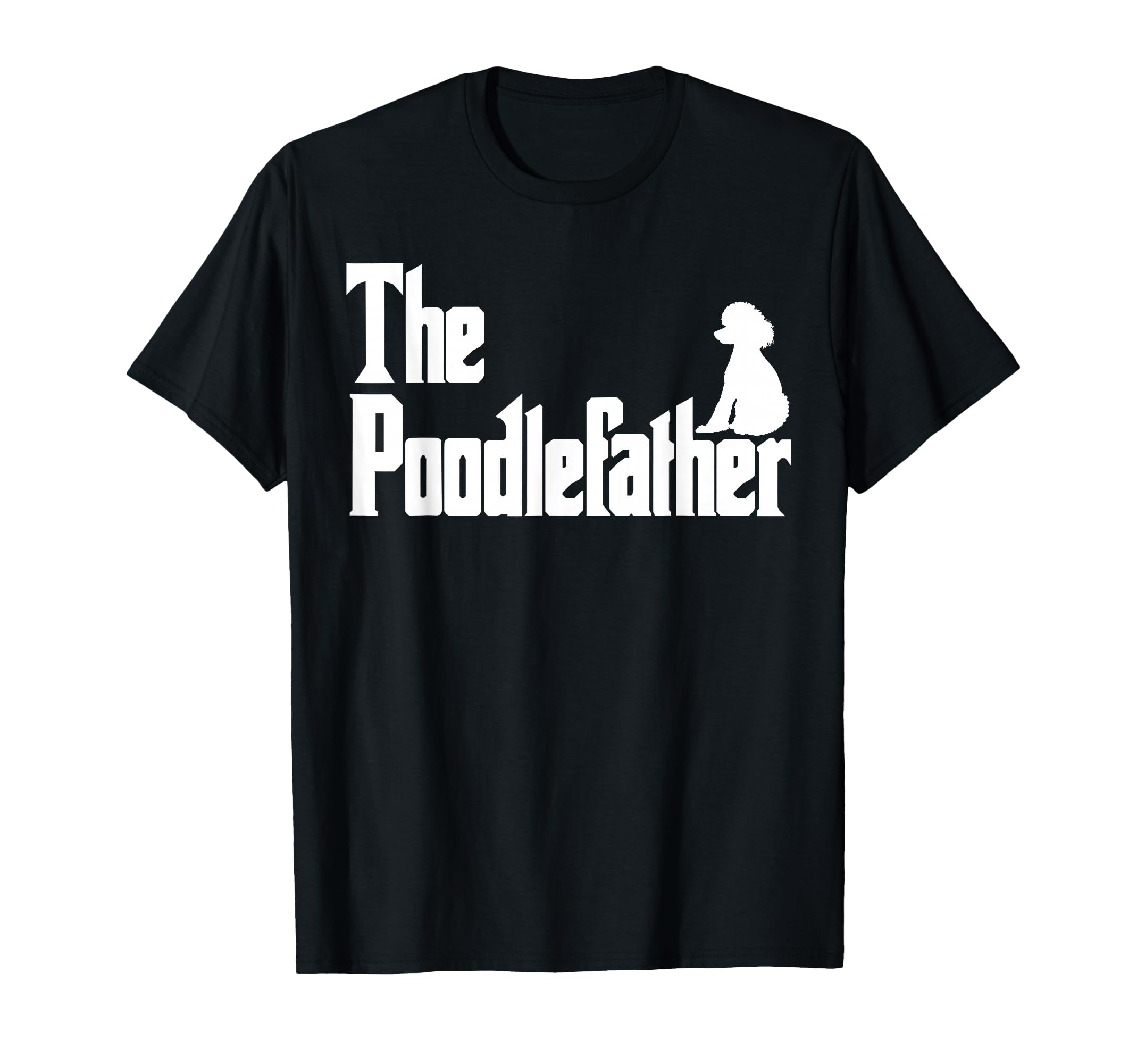 The PoodleFather Funny Poodle Dad Shirt Men Gifts T-Shirt