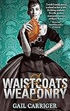 alien weaponry band ages  Waistcoats and Weaponry: Number 3 in series (Finishing School, Band 3)