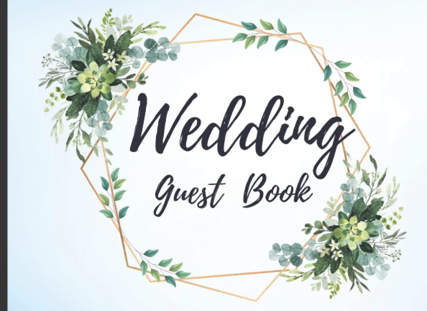 Wedding GuestBook: Elegant Eucalyptus Classic Blank Wedding Book for Your Guests to leave Greetings| Size 8.25 x 6 with room for 360 spaces to be ... ( Guestbook for Wedding by ElomAnitta)