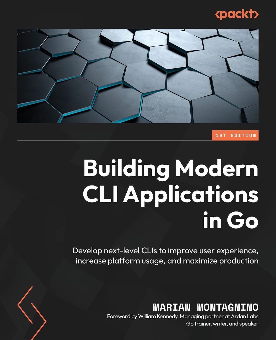 Building Modern CLI Applications in Go: Develop next-level CLIs to improve user experience, increase platform usage, and maximize production