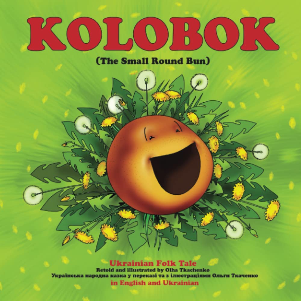 Kolobok: Ukrainian Folktale, Bilingual, in English and Ukrainian: The Small Round Bun