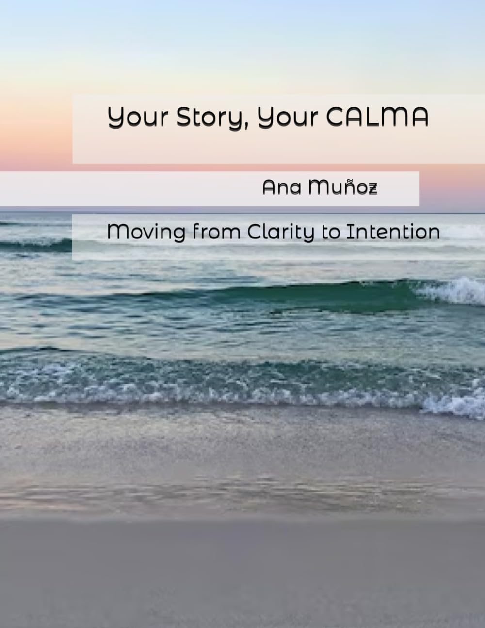 Your Story, Your CALMA: Moving from Clarity to Intention