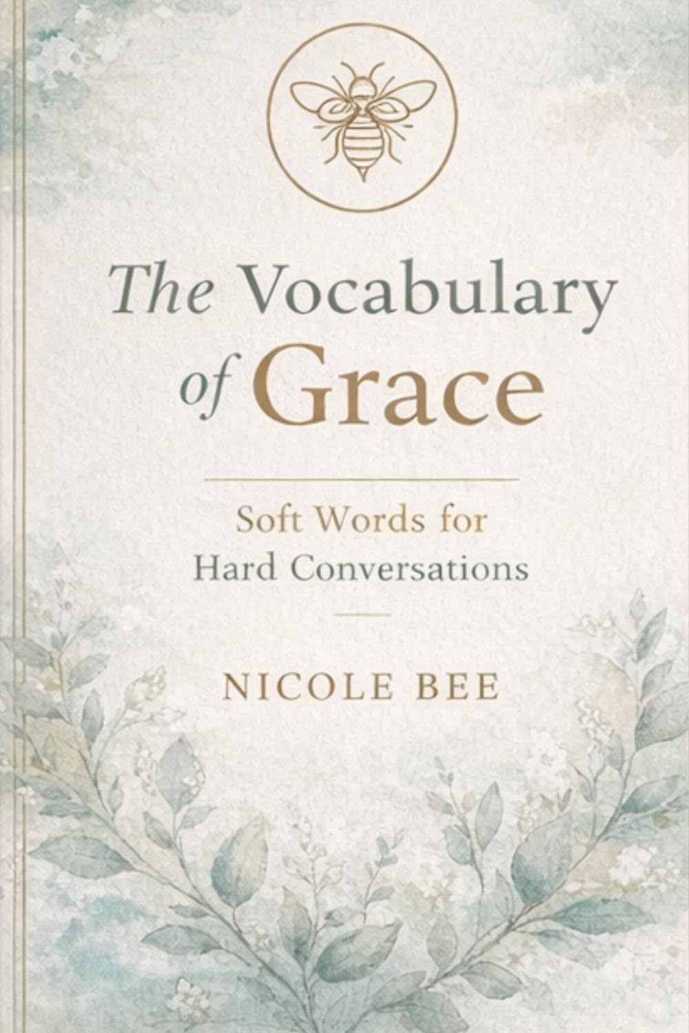 The Vocabulary of Grace: Soft Words for Hard Conversations (The Softness & Strength Series)