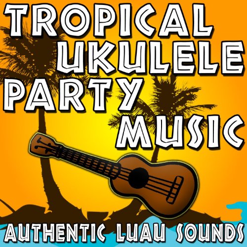 Amazon.co.jp Tropical Ukulele Party Music (Authentic Luau Sounds