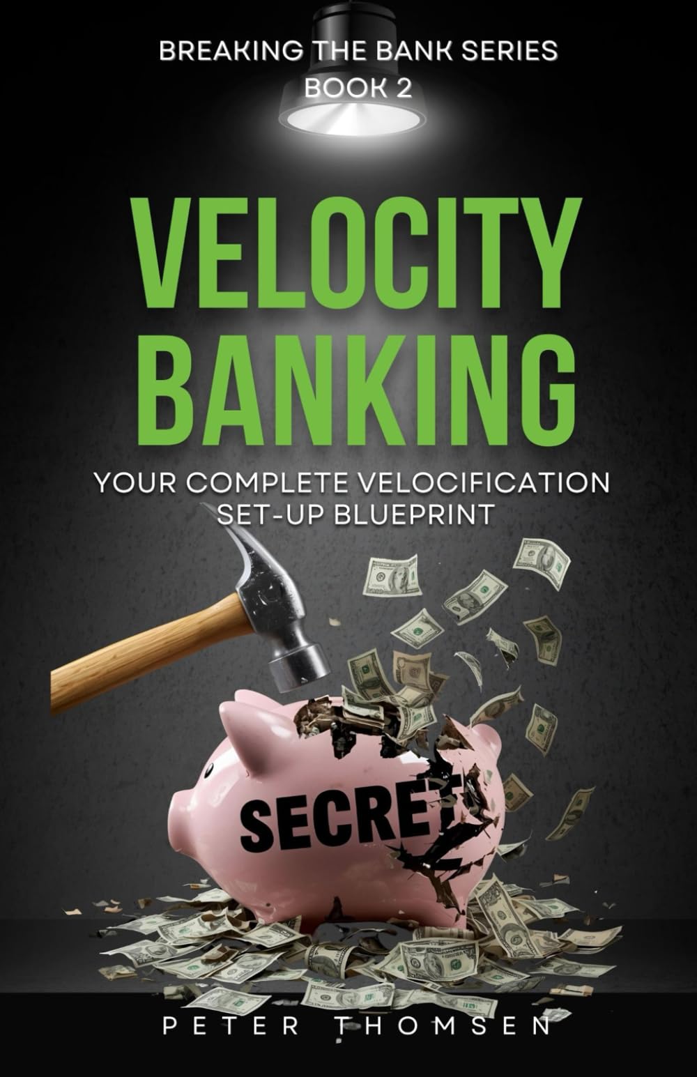 Velocity Banking: Your Complete Velocification Set-Up Blueprint (Breaking The Bank Series)