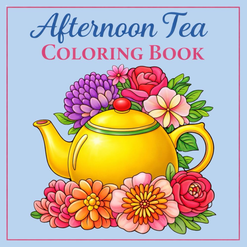 Afternoon Tea Coloring Book: A Floral Teapot Coloring Book for Adults Featuring Relaxing Garden Designs, Elegant Tea Time Scenes, and Stress Relief Coloring Pages