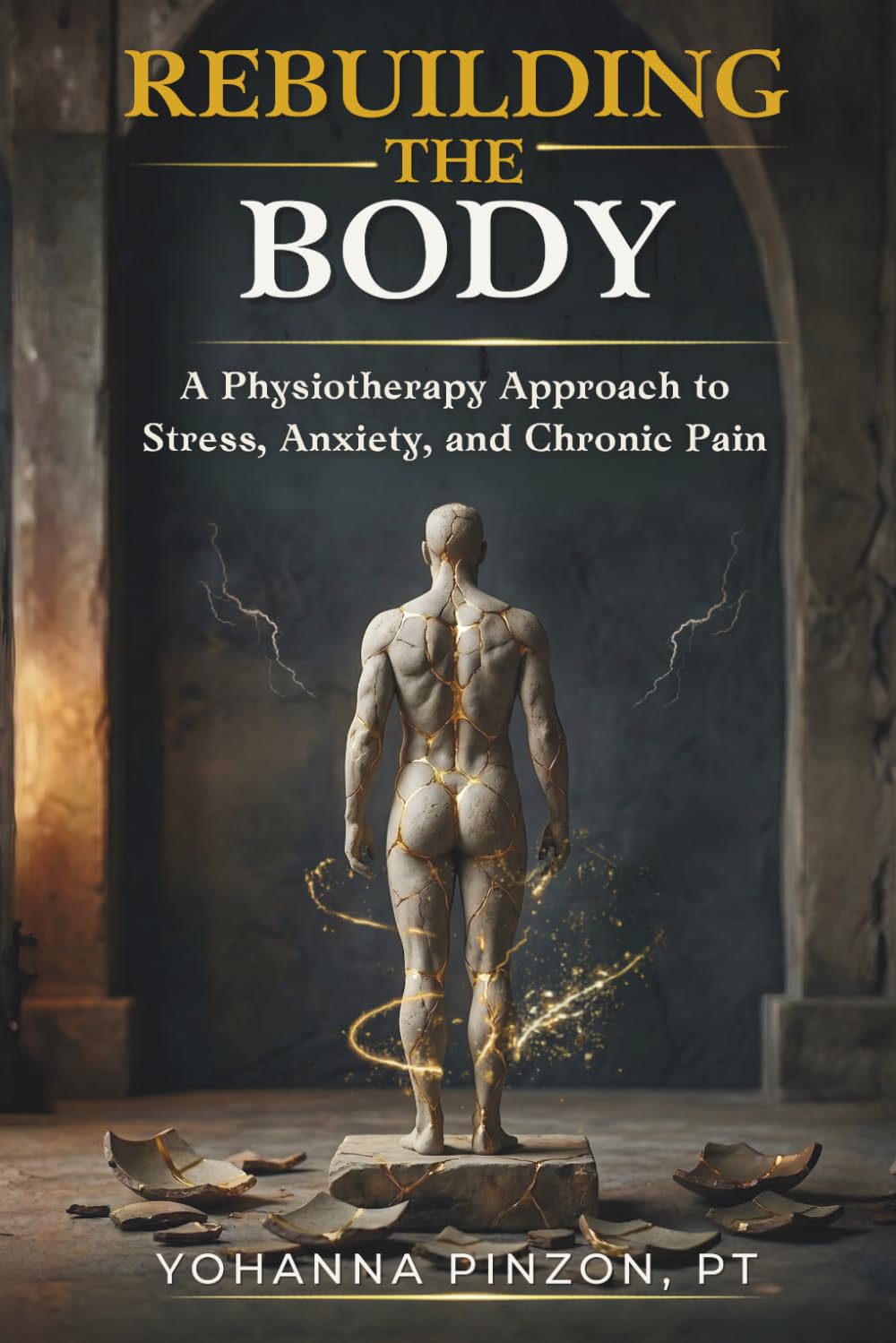 REBUILDING THE BODY: A Physiotherapy Approach to Stress, Anxiety, and Chronic Pain