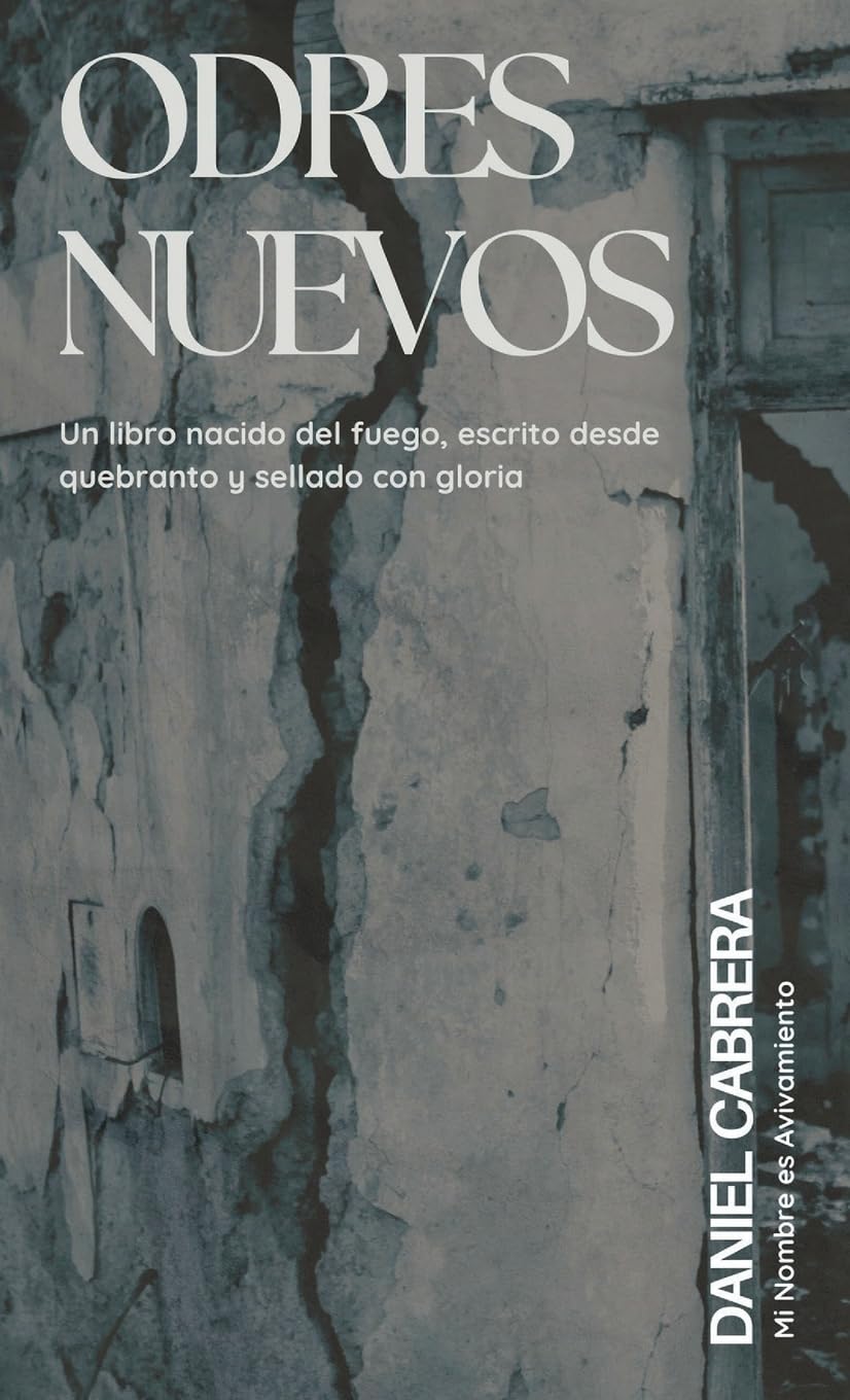 Odres Nuevo: Un Libro Nacido del Fuego, Escrito Desde Quebranto y Sellado con Gloria
