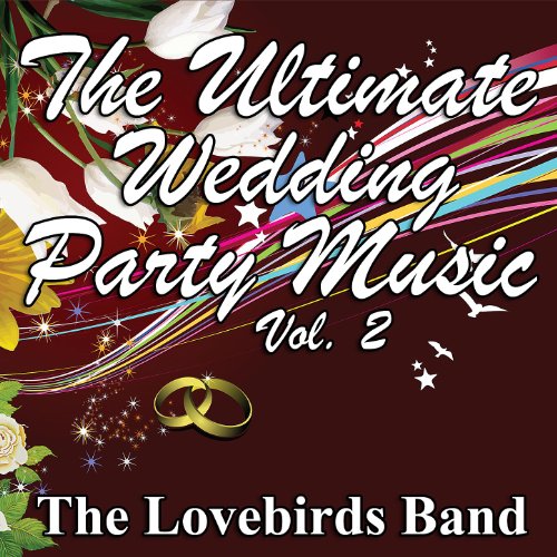 Play The Ultimate Wedding Party Music Vol. 2 by The Lovebirds Band on