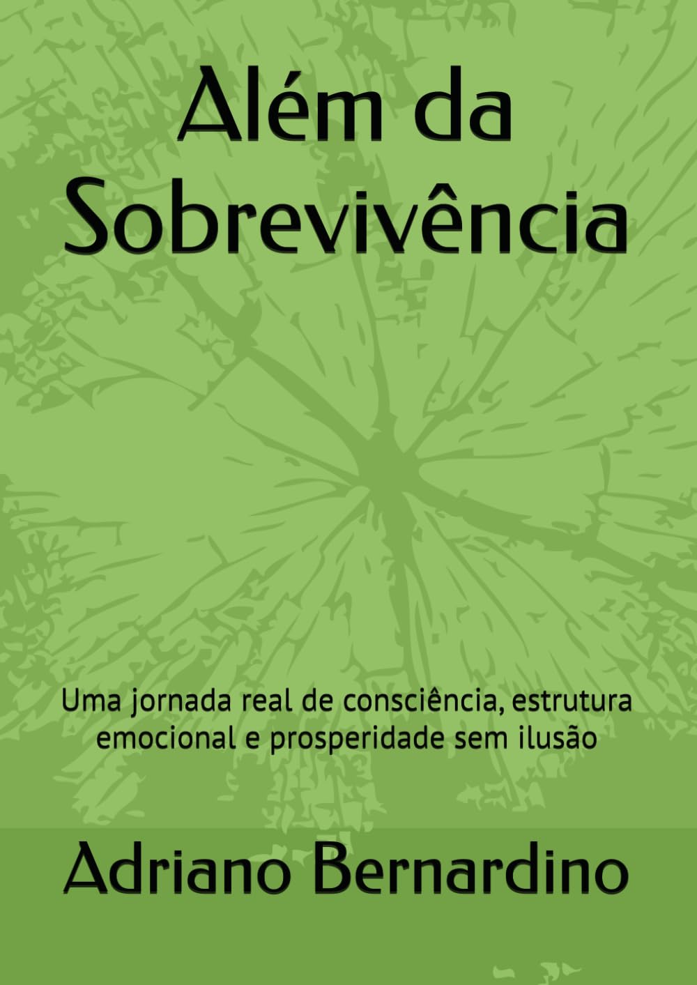 Além da Sobrevivência: Uma jornada real de consciência, estrutura emocional e prosperidade sem ilusão