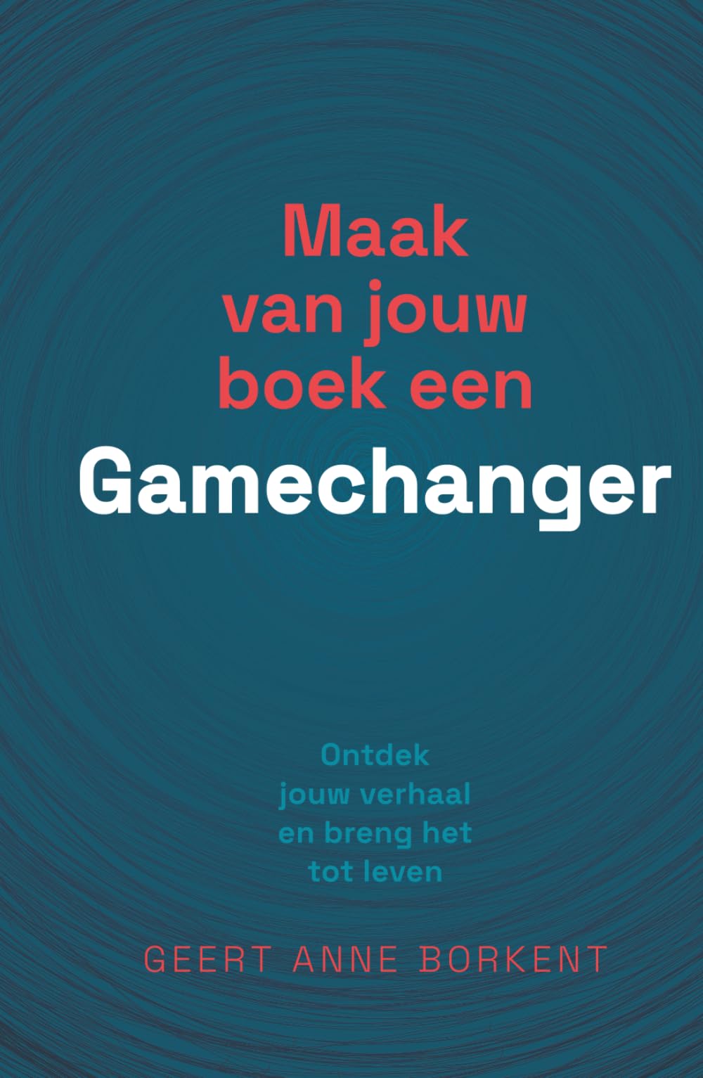 Maak van jouw boek een gamechanger: Ontdek jouw verhaal en breng het tot leven