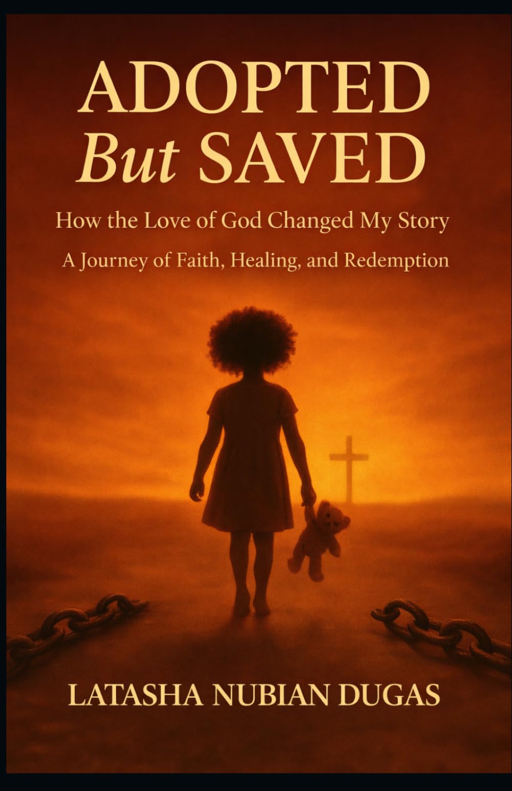 Adopted But SAVED: How the Love of God Changed My Story