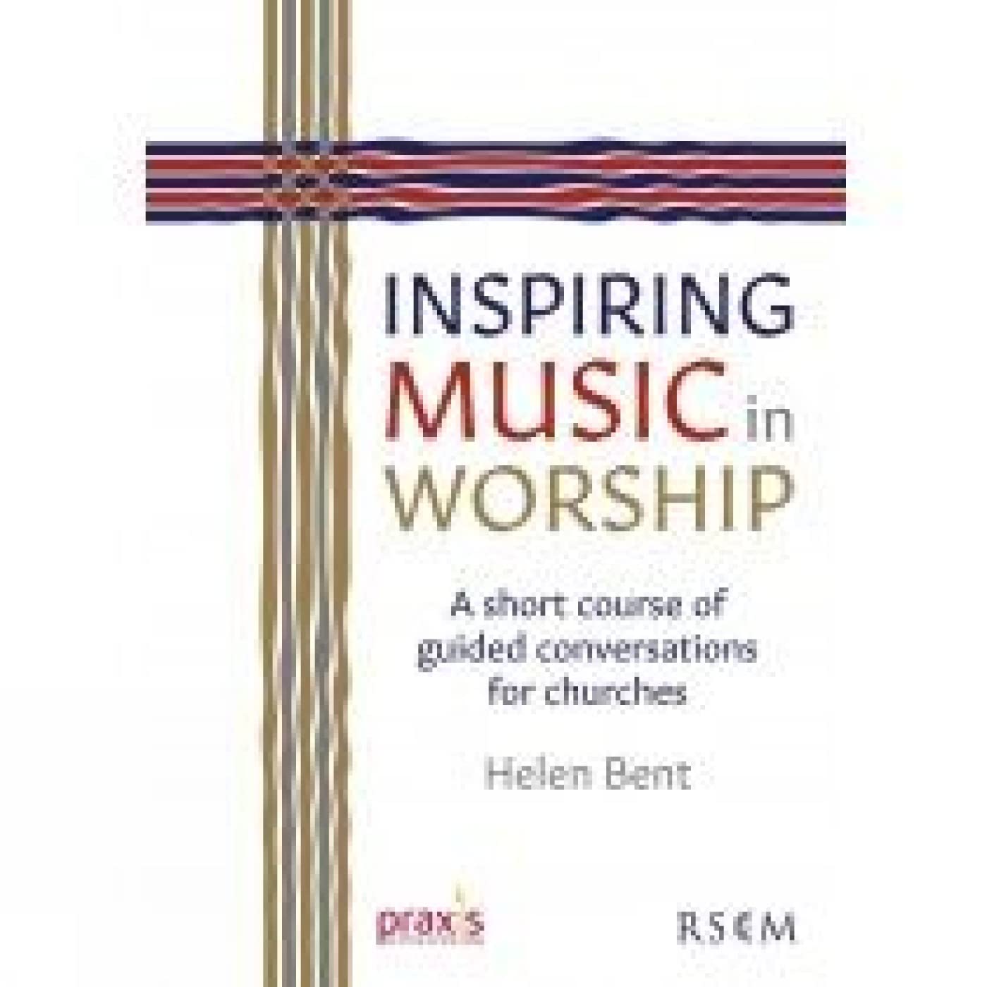 Inspiring Music in Worship: A short course of guided conversatio