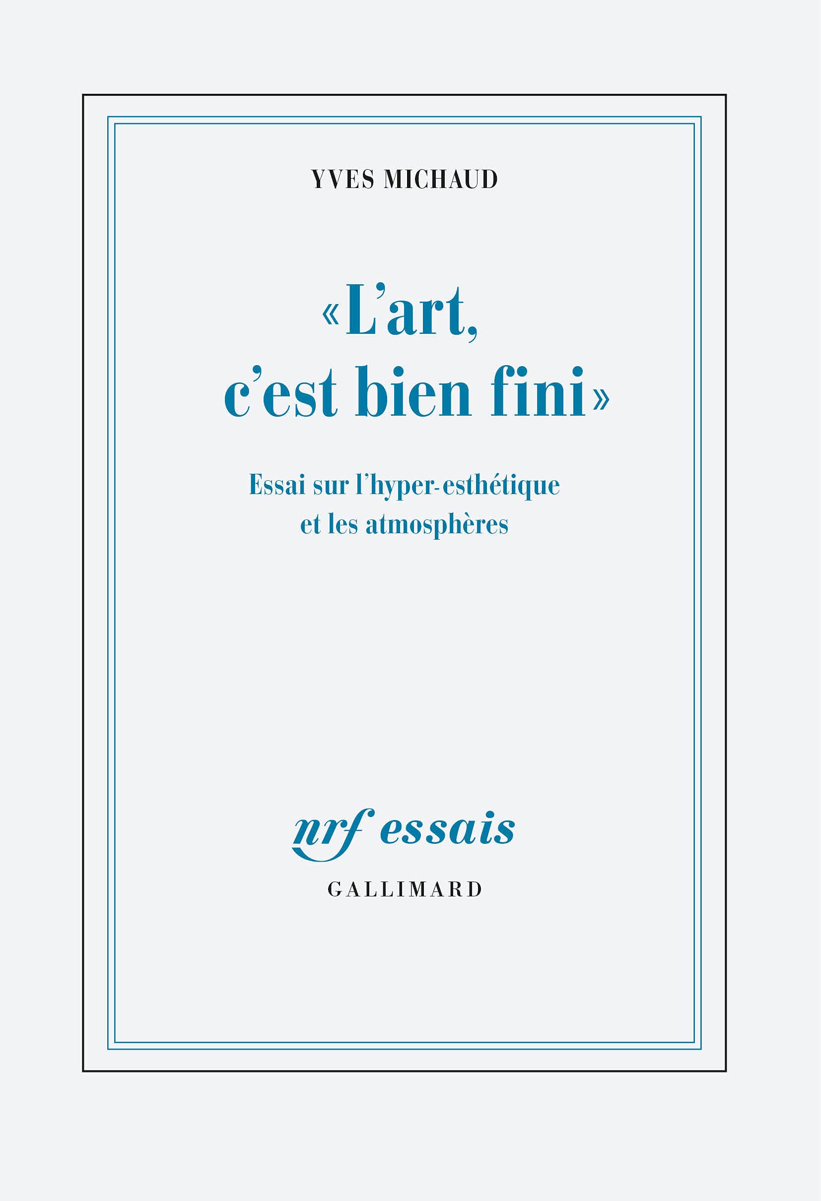 "L'art, c'est bien fini": Essai sur l'hyper-esthétique et les atmosphères