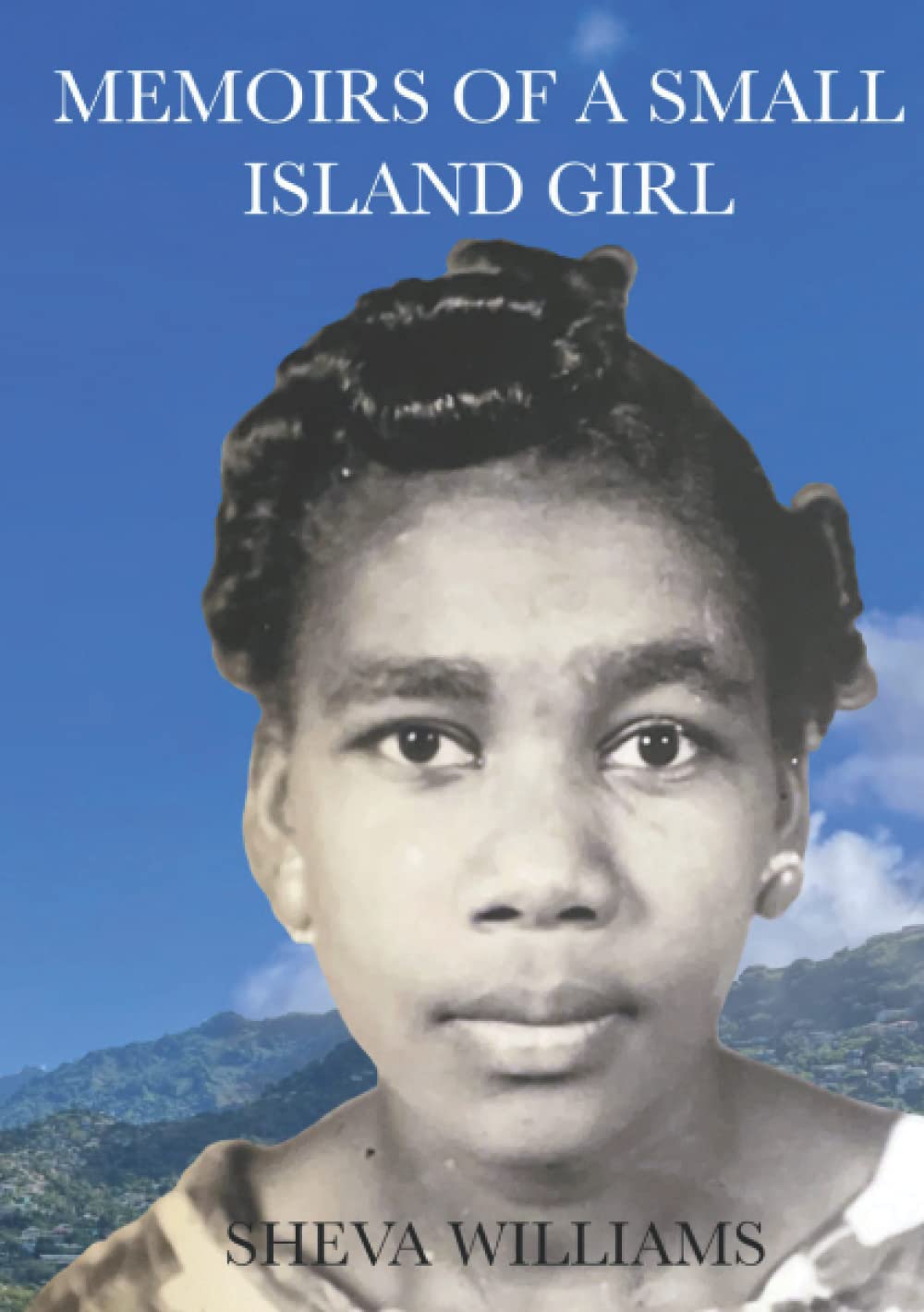 MEMOIRS OF A SMALL ISLAND GIRL
