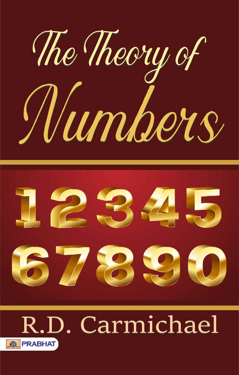 The Theory of Numbers: Unraveling the Secrets of Prime Numbers and Divisibility by R. D. Carmichael