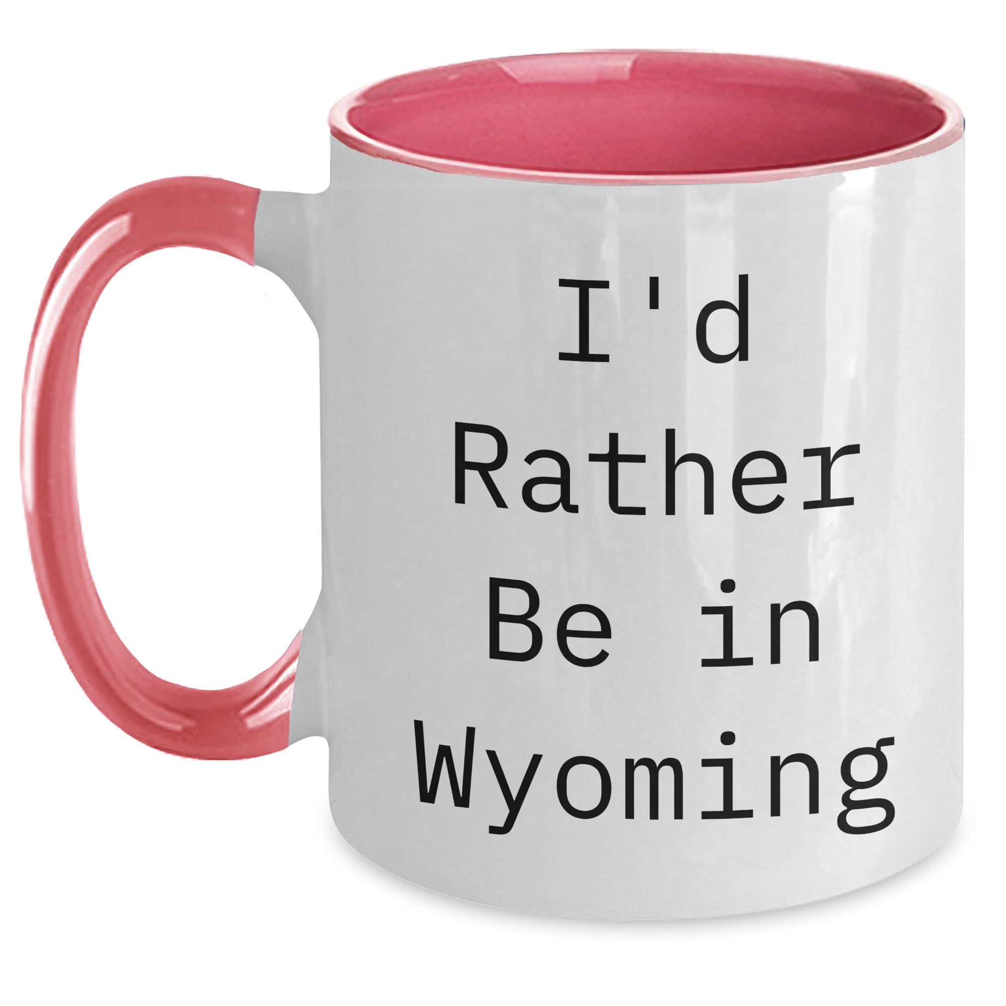 I'd Rather Be In Wyoming Funny Two Tone Coffee Mug Gifts from Men to Friends Birthday — funny ceramic mug from ShopProudGifts