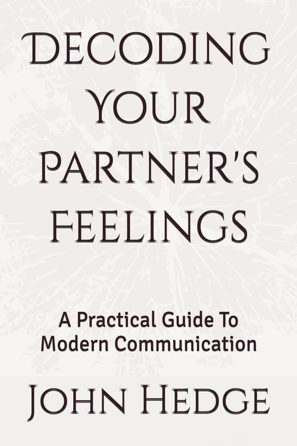 Decoding Your Partner's Language: A Practical Guide To Better Communication