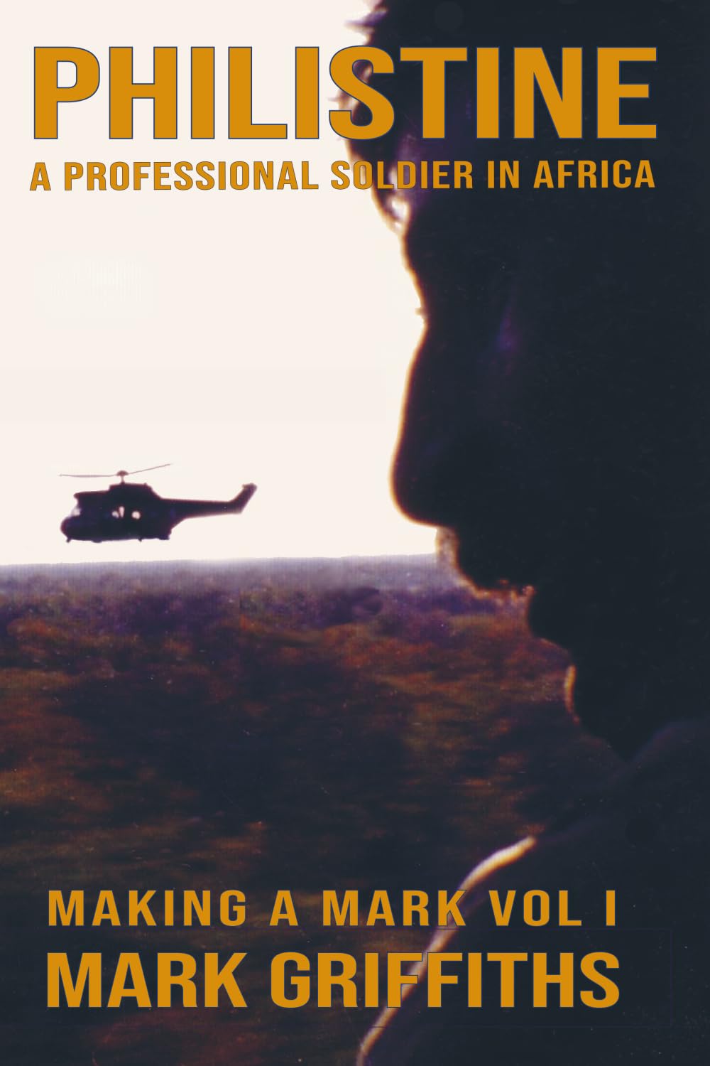 Philistine: A Professional Soldier in Africa (Making a Mark, Band 1)