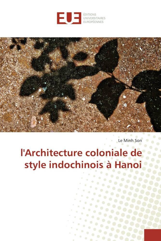 Architecture coloniale de style indochinois à Hanoi : livre histoire urbanisme et photos Vietnam