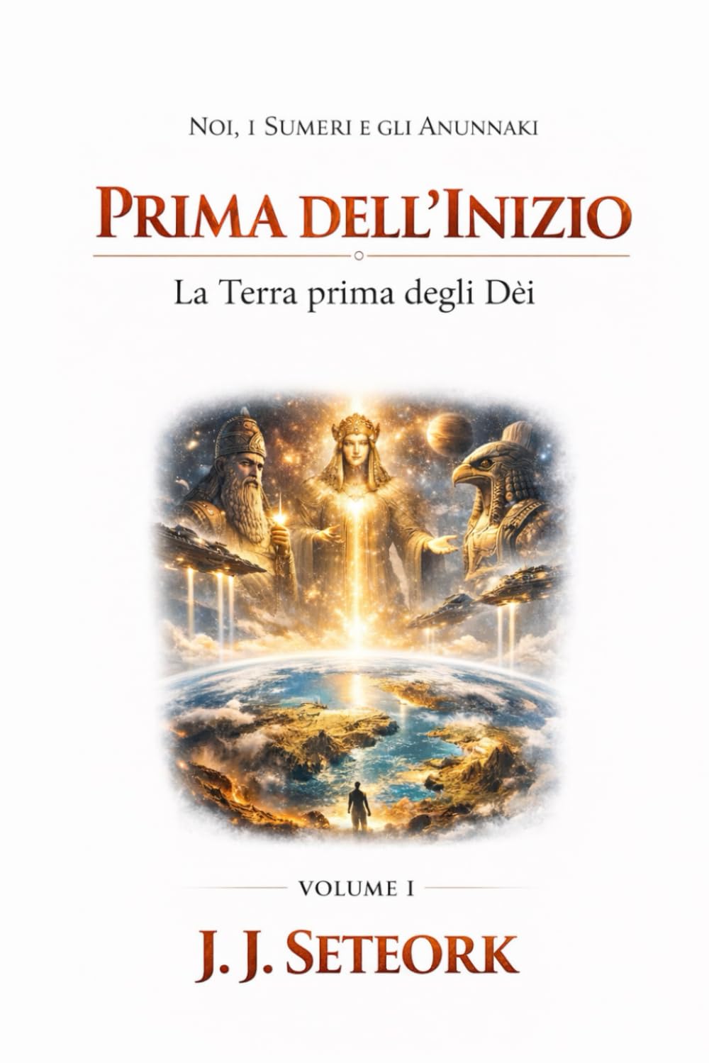 PRIMA DELL'INIZIO: La Terra degli Dèi (NOI, I SUMERI E GLI ANUNNAKI - Le origini proibite della nostra civiltà)