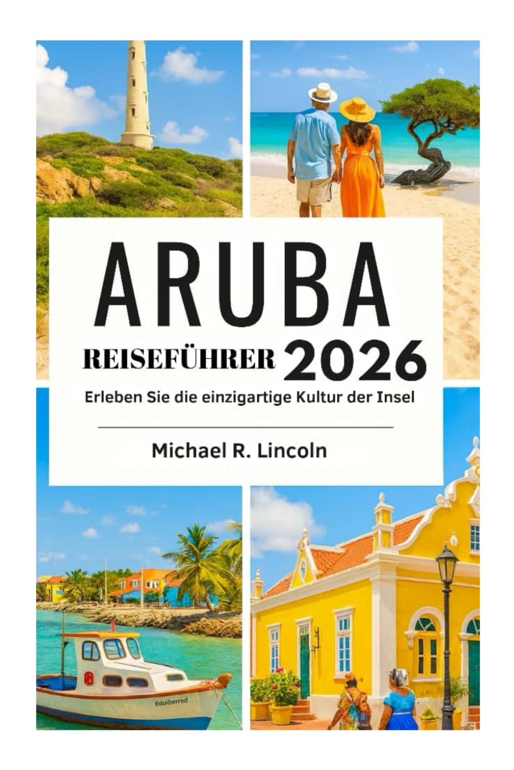 ARUBA-REISEFÜHRER 2026: Erleben Sie die einzigartige Kultur der Insel