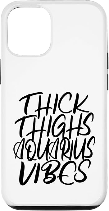 Thick Thighs Aquarius Vibes Zodiac Sign Women Case for iPhone 12/12 Pro