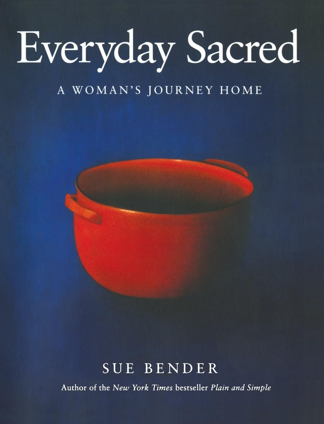 Everyday Sacred: A Woman's Journey Home – Plain and Simple Insights on Shifting Perception