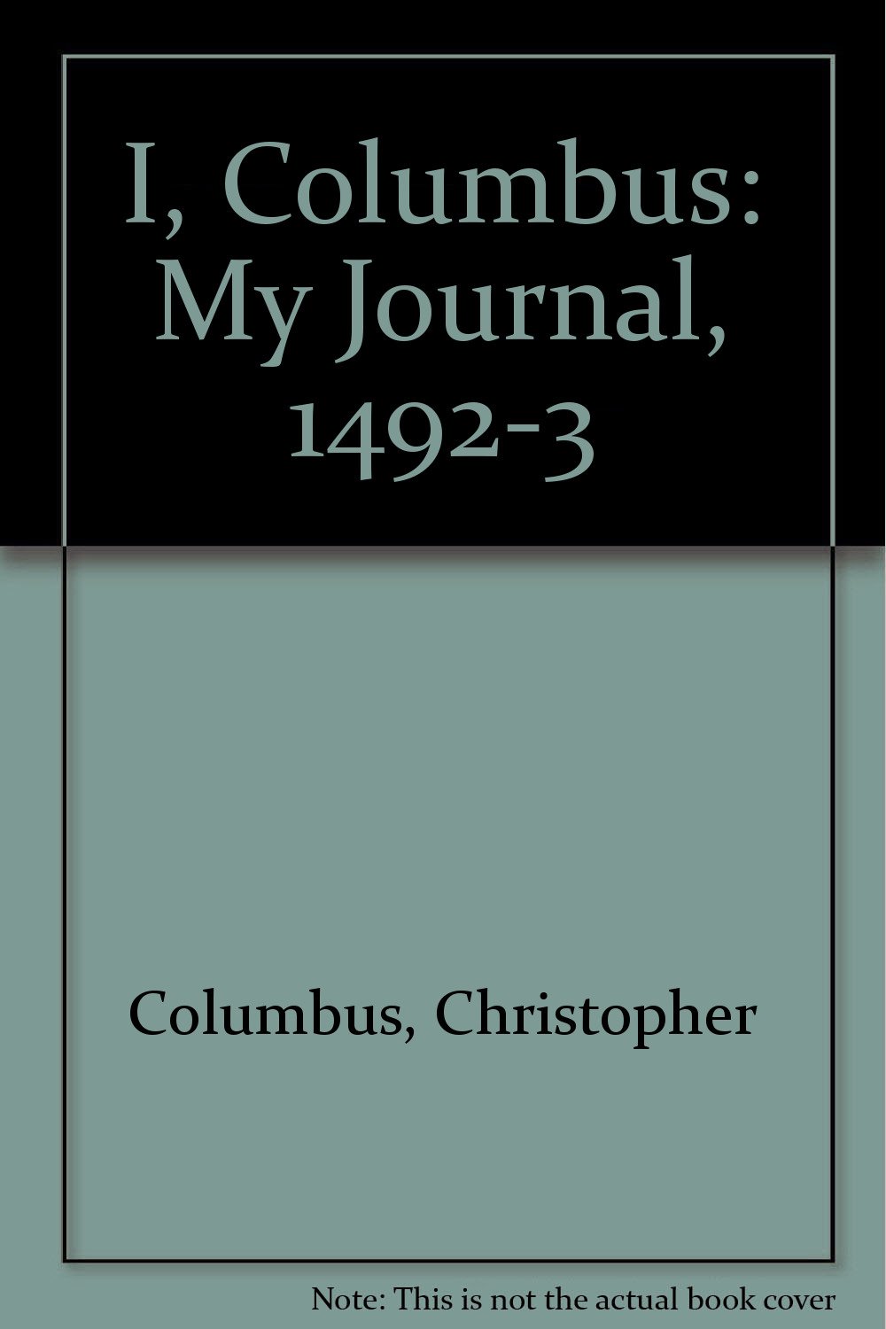 I, Columbus: My Journal, 1492-3: Columbus, Christopher, Roop, Peter ...