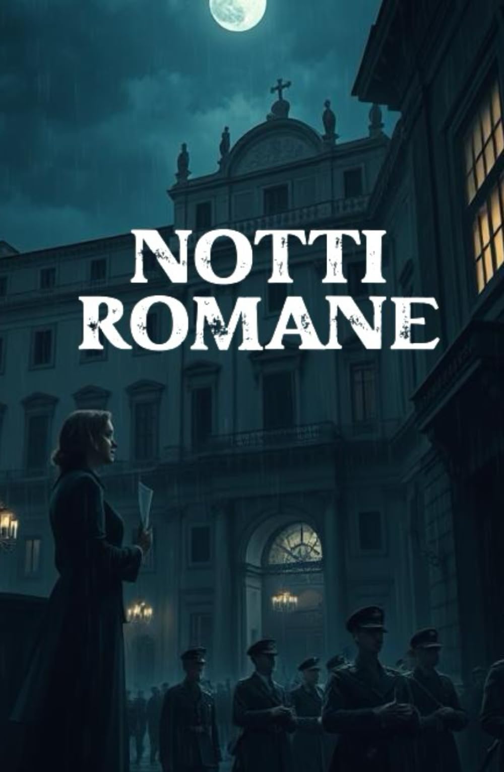 NOTTI ROMANE (Italian Historical Fiction) (Italian Edition): Un romanzo storico di amore proibito, resistenza e sopravvivenza nella Roma occupata ... ... Collection: Fiction in the Italian Language)