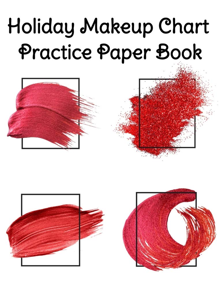 Holiday Makeup Chart Practice Paper Book: Make Up Artist Face Charts Practice Paper For Painting Face On Paper With Real Make-Up Brushes & Applicators ... - Notepad For Beauty School Students