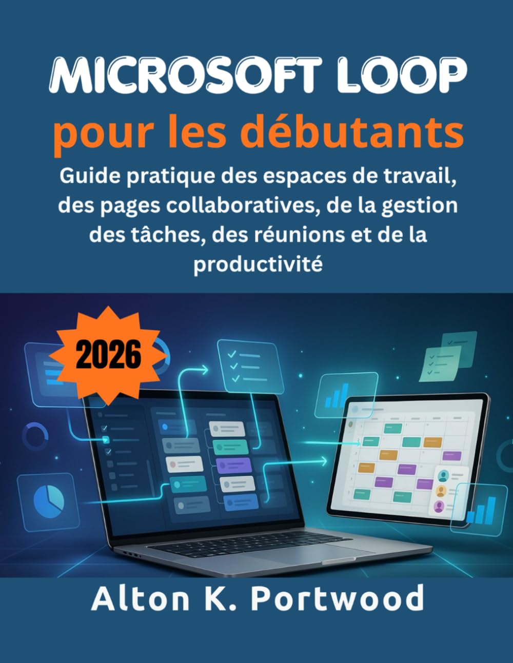 Microsoft Loop pour les débutants: Guide pratique des espaces de travail, des pages collaboratives, de la gestion des tâches, des réunions et de la productivité
