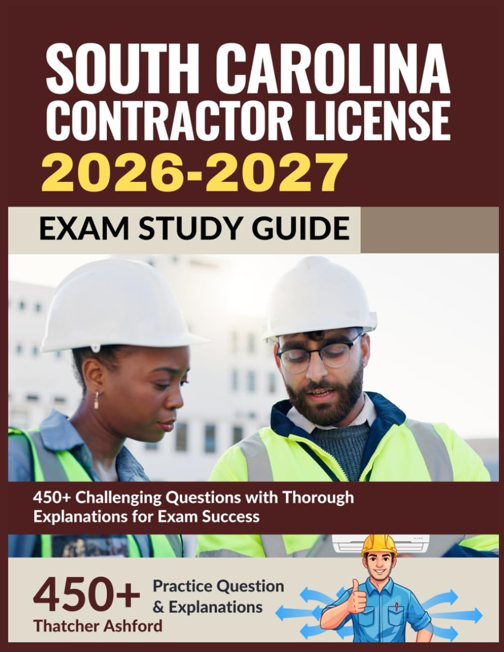 South Carolina Contractors License Exam Study Guide 2026-2027: 450+ Challenging Questions with Thorough Explanations for Exam Success