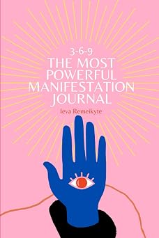 The Most Powerful Manifestation Journal 21 Days To Manifest What You Want Using The 3-6-9 Technique