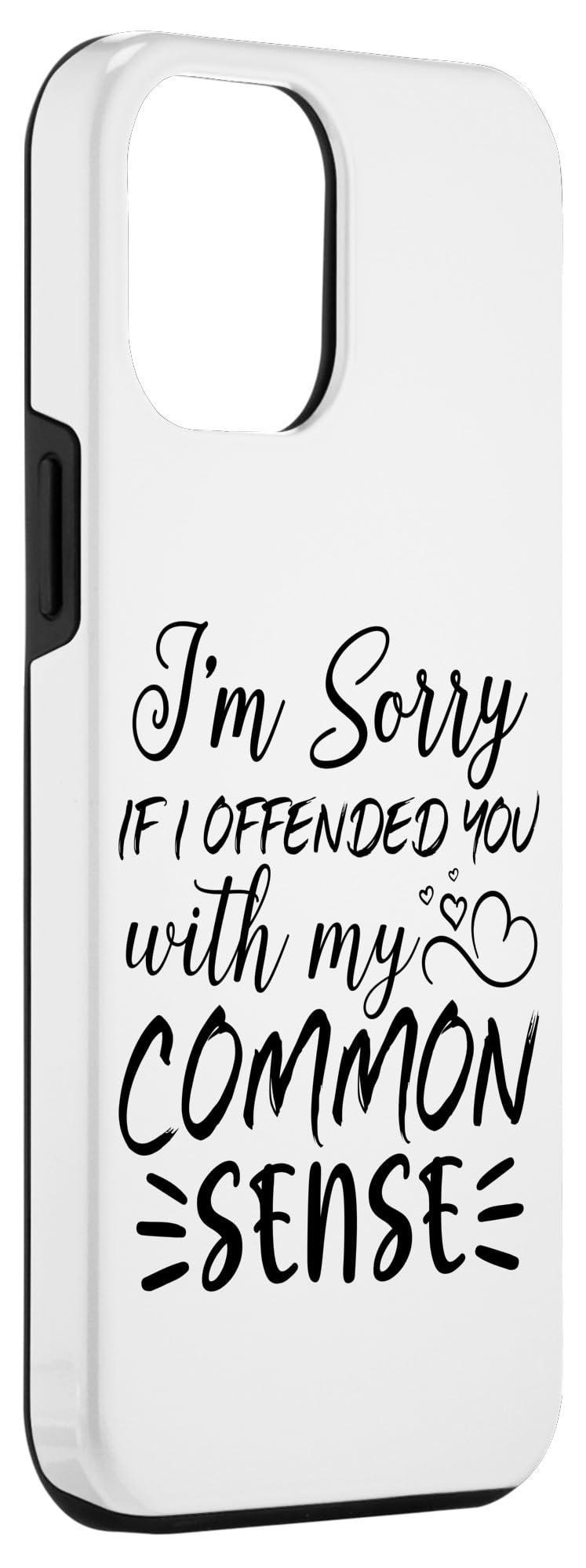 iPhone 13 Pro Max I'm Sorry If I Offended You With My Common Sense - Sarcastic Case - Image 3