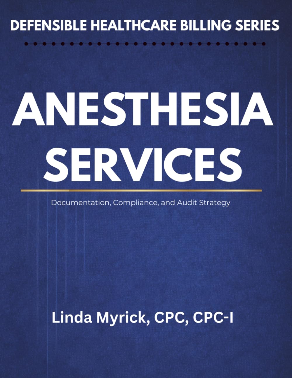 Defensible Healthcare Billing: Anesthesia Services: Documentation, Compliance, and Audit Strategy for Anesthesia