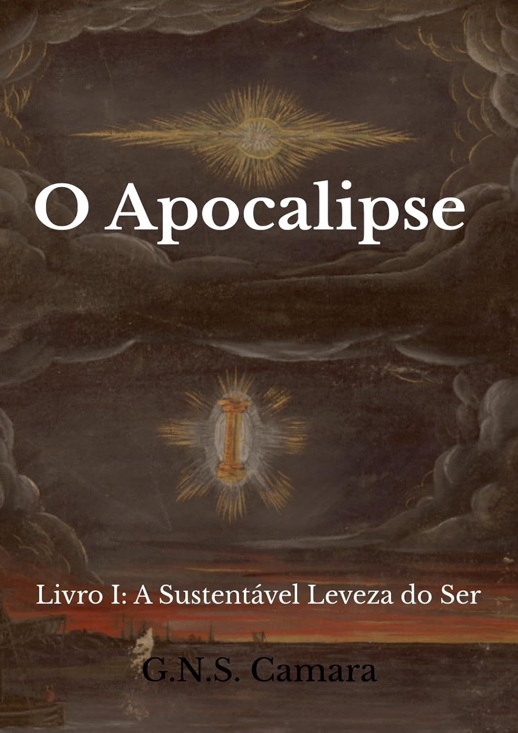O Apocalipse: Livro I: A Sustentável Leveza do Ser (Portuguese Edition)      Kindle Edition