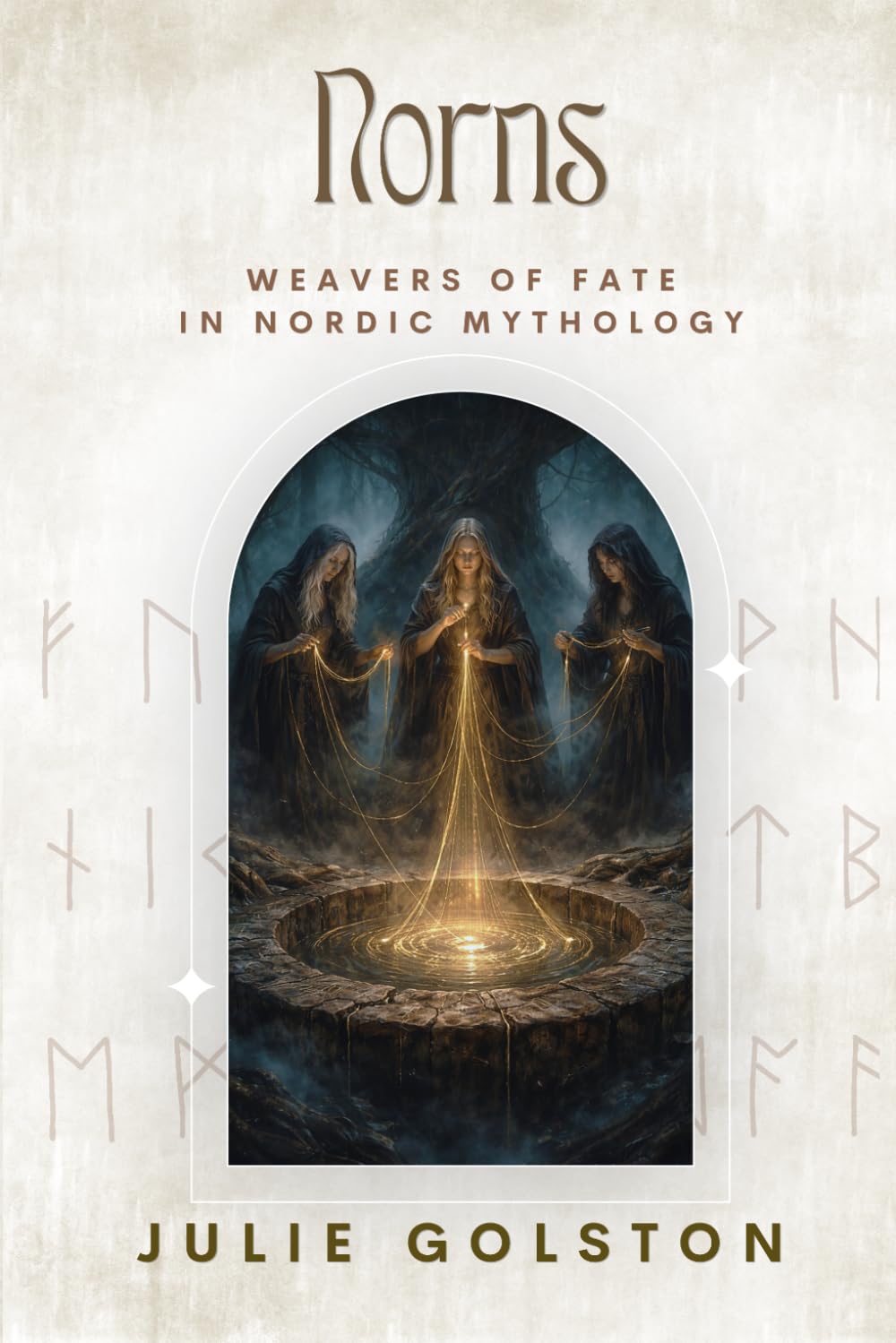 Norns: Weavers of Fate in Nordic Mythology (The Hidden Powers of Norse Mythology)