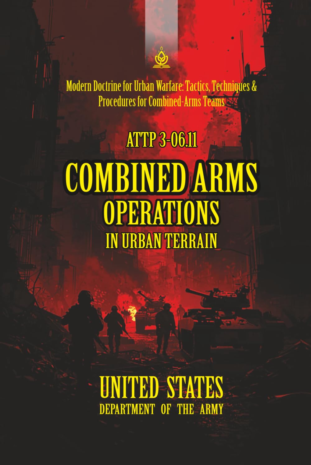 ATTP 3-06.11 Combined Arms Operations in Urban Terrain: [Annotated] Modern Doctrine for Urban Warfare: Tactics, Techniques & Procedures for Combined‑Arms Teams