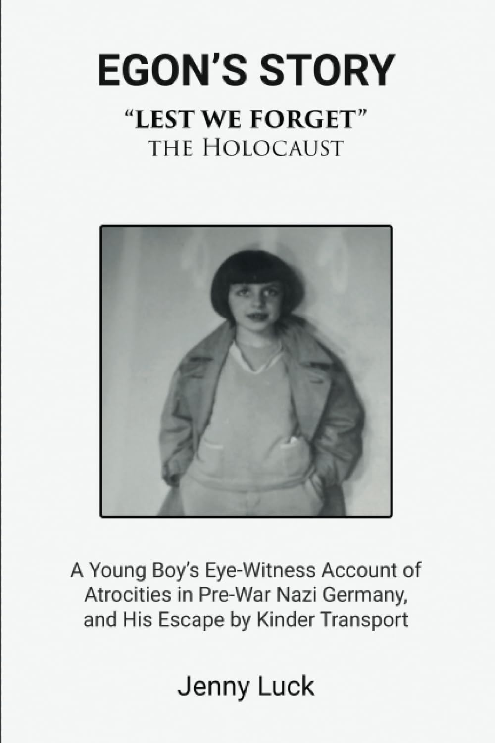 EGON'S STORY: “LEST WE FORGET” the Holocaust