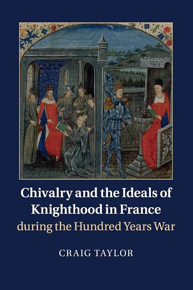 Chivalry and the Ideals of Knighthood in France during the Hundred Years War