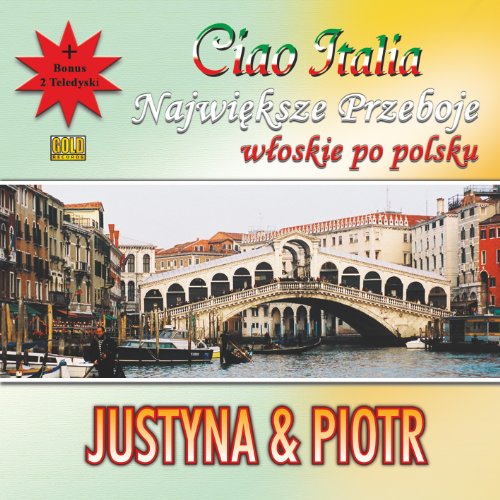 Ciao Italia: Najwieksze przeboje wloskie po Polsku : Justyna and Piotr