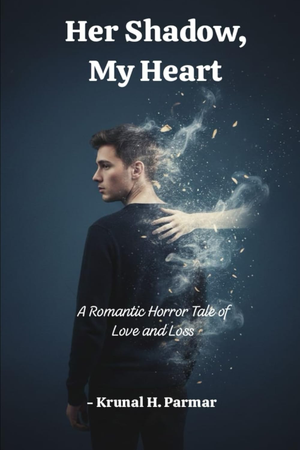 Her Shadow, My Heart: A Romantic Horror Tale of Love and Loss