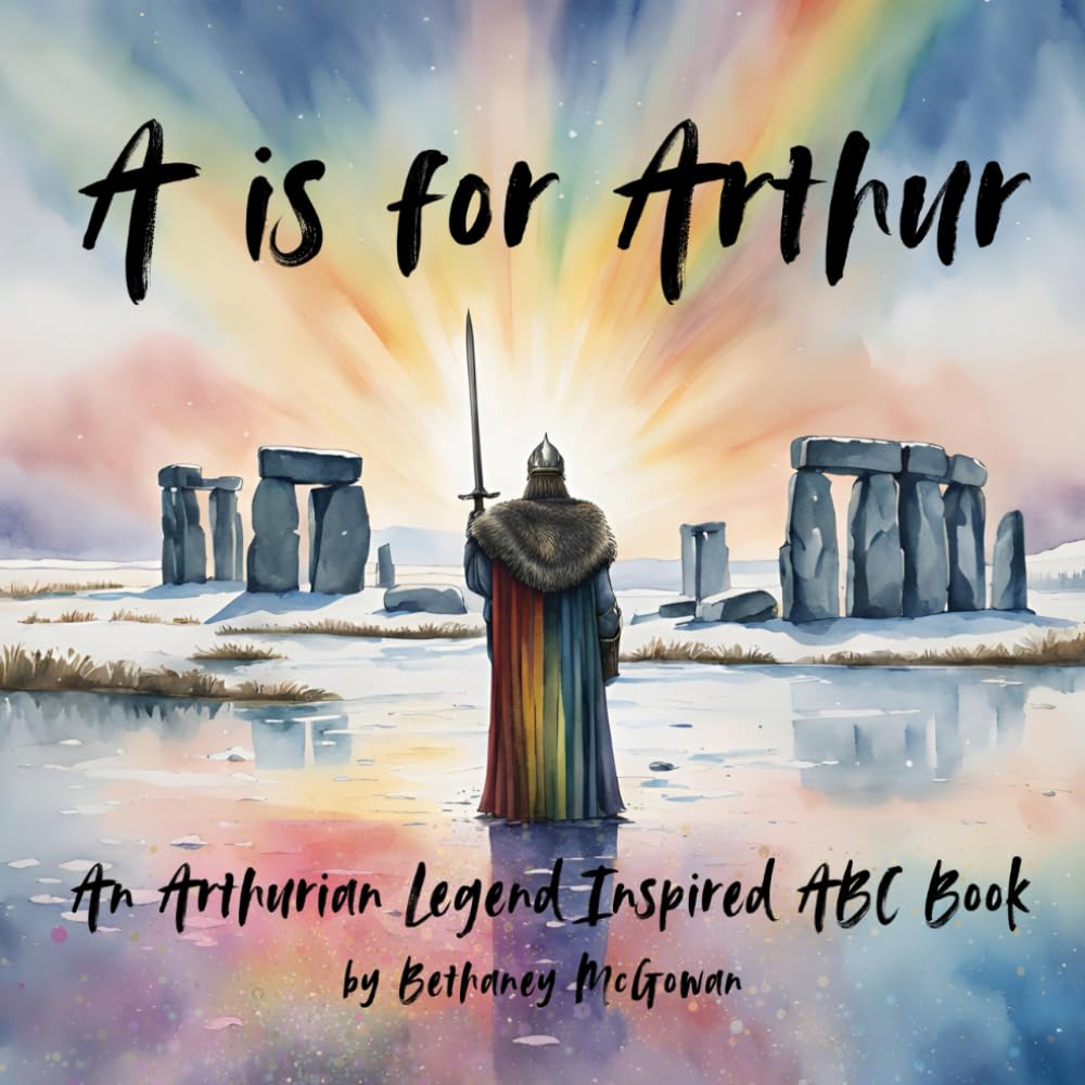 A is for Arthur: An Arthurian Legend Inspired ABC Book